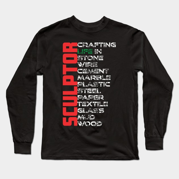 Sculptor - Crafting life in stone, wire, cement, marble, plastic, steel, paper, textile, glass, mud and wood Long Sleeve T-Shirt by AndyKalns Shop 